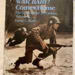 Sunday, June 13…WAR BABY! COMES HOME, THE U.S. CALIBER .30 CABINRE VOLUME ll…Larry L. Ruth