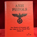 SOLD MINT COPY - AXIS PISTOLS - BY JAN STILL - THE DEFINITIVE GERMAN SMALL ARMS REFERENCE BOOK, AUTOGRAPHED BY THE LATE AUTHOR TOO!