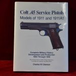 THU JAN 22, Colt .45 Service Pistols by CHARLES CLAWSON,1991 ORIGINAL 1st EDITION, MINT CONDITION.  THE "BIG" CLAWSON BOOK EVERYONE WANTS!