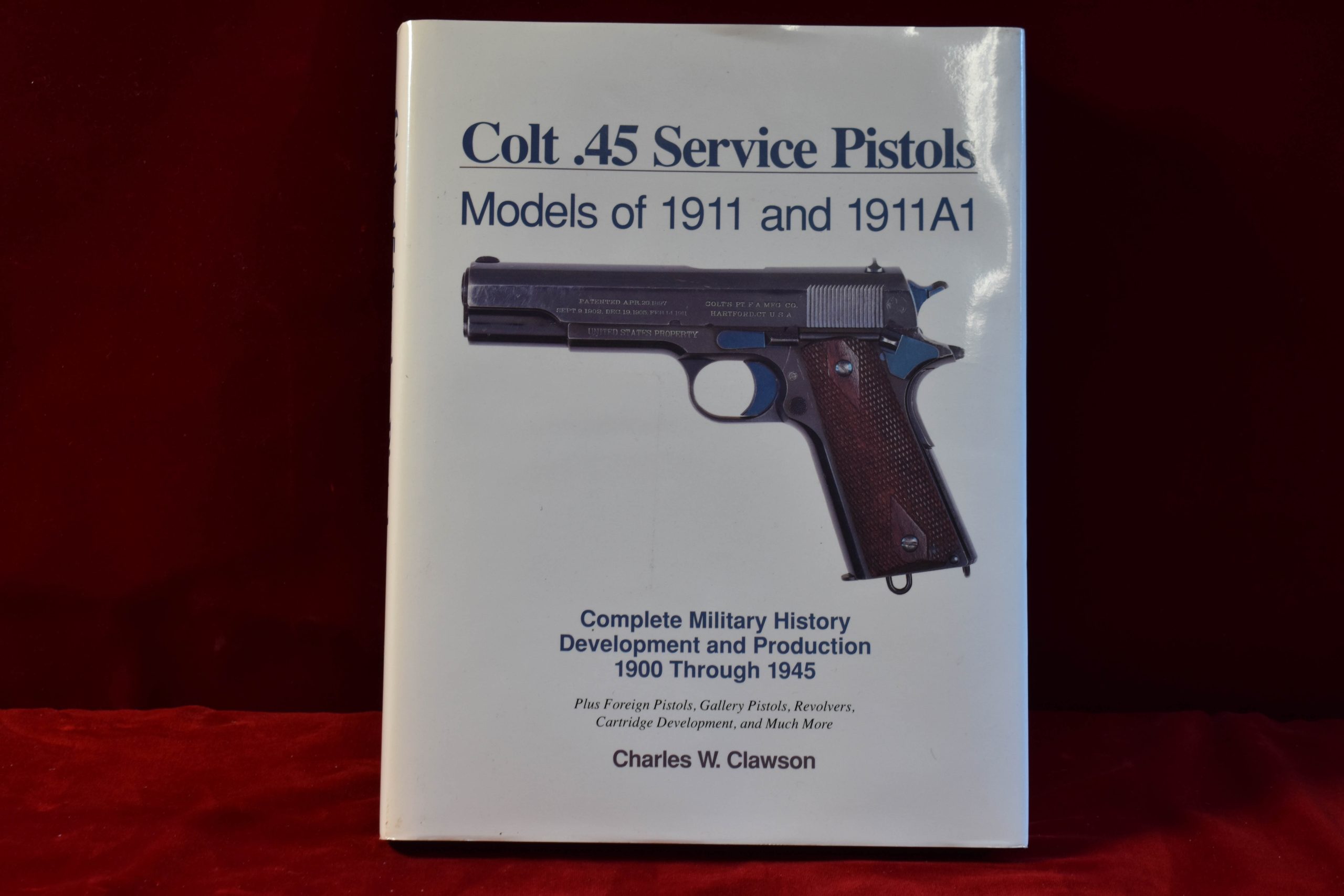 CLAW-1 THU JAN 22, Colt .45 Service Pistols by CHARLES CLAWSON,1991 ORIGINAL 1st EDITION, MINT CONDITION. THE "BIG" CLAWSON BOOK EVERYONE WANTS! - Image 1